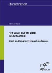Cover von FIFA World CUP TM 2010 in South Africa: Short- and long-term impacts on tourism