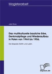 Cover von Das multikulturelle bauliche Erbe, Denkmalpflege und Wiederaufbau in Polen von 1944 bis 1956.