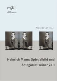 Cover von Heinrich Mann: Spiegelbild und Antagonist seiner Zeit