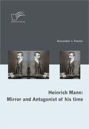 Cover von Heinrich Mann: Mirror and Antagonist of his time