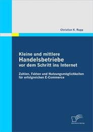 Cover von Kleine und mittlere Handelsbetriebe vor dem Schritt ins Internet: Zahlen, Fakten und Nutzungsmöglichkeiten für erfolgreichen E-Commerce