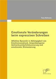 Cover von Emotionale Veränderungen beim expressiven Schreiben: Affektive Dynamik in Abhängigkeit von Emotionsausdruck, körperbezogener Aufmerksamkeitsfokussierung und emotionaler Distanzierung