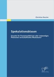 Cover von Spekulationsblasen: Ursache für Finanzmarktkrisen oder notwendiges Phänomen wirtschaftlichen Wachstums?