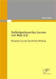 Cover von Selbstgesteuertes Lernen mit Web 2.0: Beispiele aus der beruflichen Bildung
