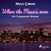 Cover von When the Music's Over - Ein Cyberpunk-Roman (Ungekürzt)