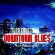 Cover von Downtown Blues - Ein Cyberpunk-Roman (Ungekürzt)