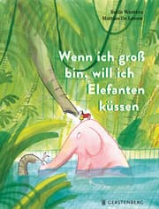 Cover von Wenn ich groß bin, will ich Elefanten küssen