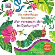 Cover von Die kleine Raupe Nimmersatt - Wer versteckt sich im Dschungel?