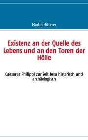 Cover von Existenz an der Quelle des Lebens und an den Toren der Hölle