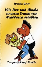 Cover von Wie Rex und Cimba unseren Traum von Mallorca erlebten