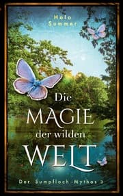 Cover von Die Magie der wilden Welt (Der Sumpfloch-Mythos 3)