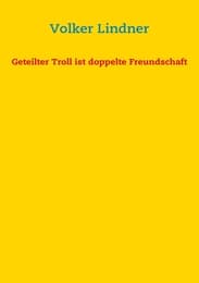 Cover von Geteilter Troll ist doppelte Freundschaft