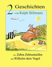 Cover von Zwei Geschichten mit Zebra Zebrastreifen und Wilhelm dem Vogel