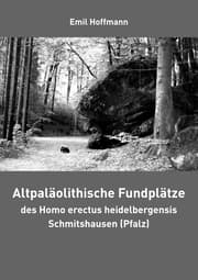 Cover von Altpaläolithische Fundplätze des Homo erectus heidelbergensis Schmitshausen (Pfalz)