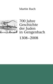 Cover von 700 Jahre Geschichte der Gengenbacher Juden 1308 - 2008