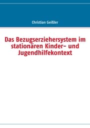 Cover von Das Bezugserziehersystem im stationären Kinder- und Jugendhilfekontext