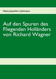 Cover von Auf den Spuren des Fliegenden Holländers von Richard Wagner