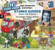 Cover von Ingo Zamperoni präsentiert: Starke Kinder: Feuer und Flamme - Vom richtigen Umgang mit Kerze, Grill & Co.