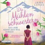 Cover von Die Mühlenschwestern - Die Liebe kennt den Weg zurück