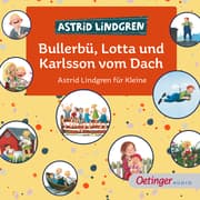 Cover von Bullerbü, Lotta und Karlsson vom Dach. Astrid Lindgren für Kleine