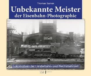 Cover von Unbekannte Meister der Eisenbahn-Photographie