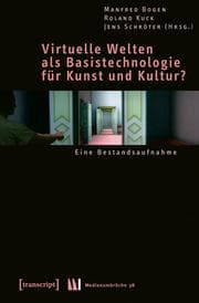 Cover von Virtuelle Welten als Basistechnologie für Kunst und Kultur?