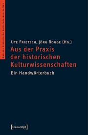 Cover von Über die Praxis des kulturwissenschaftlichen Arbeitens