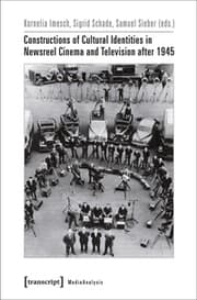Cover von Constructions of Cultural Identities in Newsreel Cinema and Television after 1945
