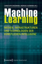 Cover von Machine Learning - Medien, Infrastrukturen und Technologien der Künstlichen Intelligenz