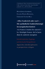 Cover von 'Alles Frankreich oder was?' - Die saarländische Frankreichstrategie im europäischen Kontext / 'La France à toutes les sauces?' - La Stratégie France de la Sarre dans le contexte européen