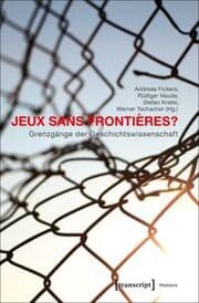 Cover von Jeux sans Frontières? - Grenzgänge der Geschichtswissenschaft