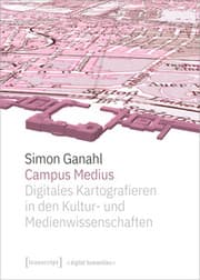 Cover von Campus Medius: Digitales Kartografieren in den Kultur- und Medienwissenschaften