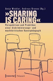 Cover von 'Sharing is Caring' - Perspektiven und Praktiken einer diskriminierungs- und machtkritischen Kunstpädagogik