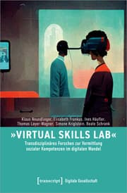 Cover von 'Virtual Skills Lab' - Transdisziplinäres Forschen zur Vermittlung sozialer Kompetenzen im digitalen Wandel