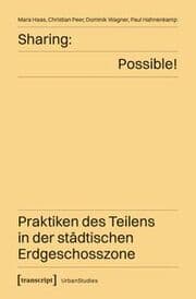 Cover von Sharing: Possible! - Praktiken des Teilens in der städtischen Erdgeschosszone