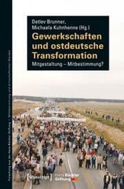 Cover von Gewerkschaften und ostdeutsche Transformation