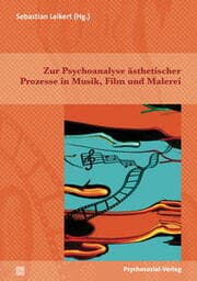 Cover von Zur Psychoanalyse ästhetischer Prozesse in Musik, Film und Malerei