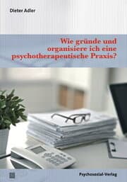 Cover von Wie gründe und organisiere ich eine psychotherapeutische Praxis?