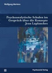 Cover von Psychoanalytische Schulen im Gespräch über die Konzepte Jean Laplanches