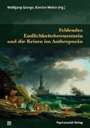 Cover von Fehlendes Endlichkeitsbewusstsein und die Krisen im Anthropozän