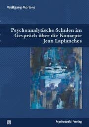 Cover von Psychoanalytische Schulen im Gespräch über die Konzepte Jean Laplanches