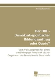 Cover von Der ORF - Demokratiepolitischer Bildungsauftrag oder Quote?