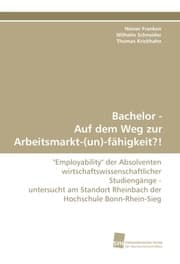 Cover von Bachelor - Auf dem Weg zur Arbeitsmarkt-(un)-fähigkeit?!