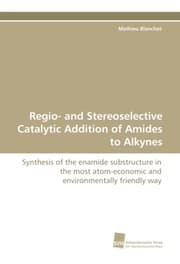 Cover von Regio- and Stereoselective Catalytic Addition of Amides to Alkynes