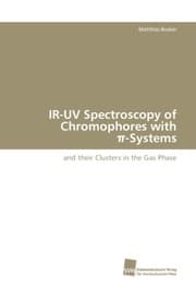 Cover von IR-UV Spectroscopy of Chromophores with -Systems