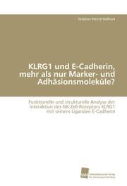 Cover von KLRG1 und E-Cadherin, mehr als nur Marker- und Adhäsionsmoleküle?