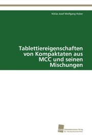 Cover von Tablettiereigenschaften von Kompaktaten aus MCC und seinen Mischungen