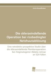 Cover von Die skleraeindellende Operation bei rissbedingter Netzhautablösung
