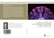 Cover von Sputter coating and processing of monolithic U-Mo nuclear fuel