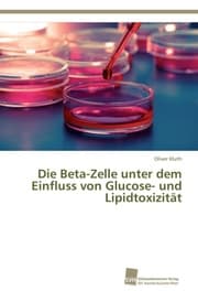 Cover von Die Beta-Zelle unter dem Einfluss von Glucose- und Lipidtoxizität